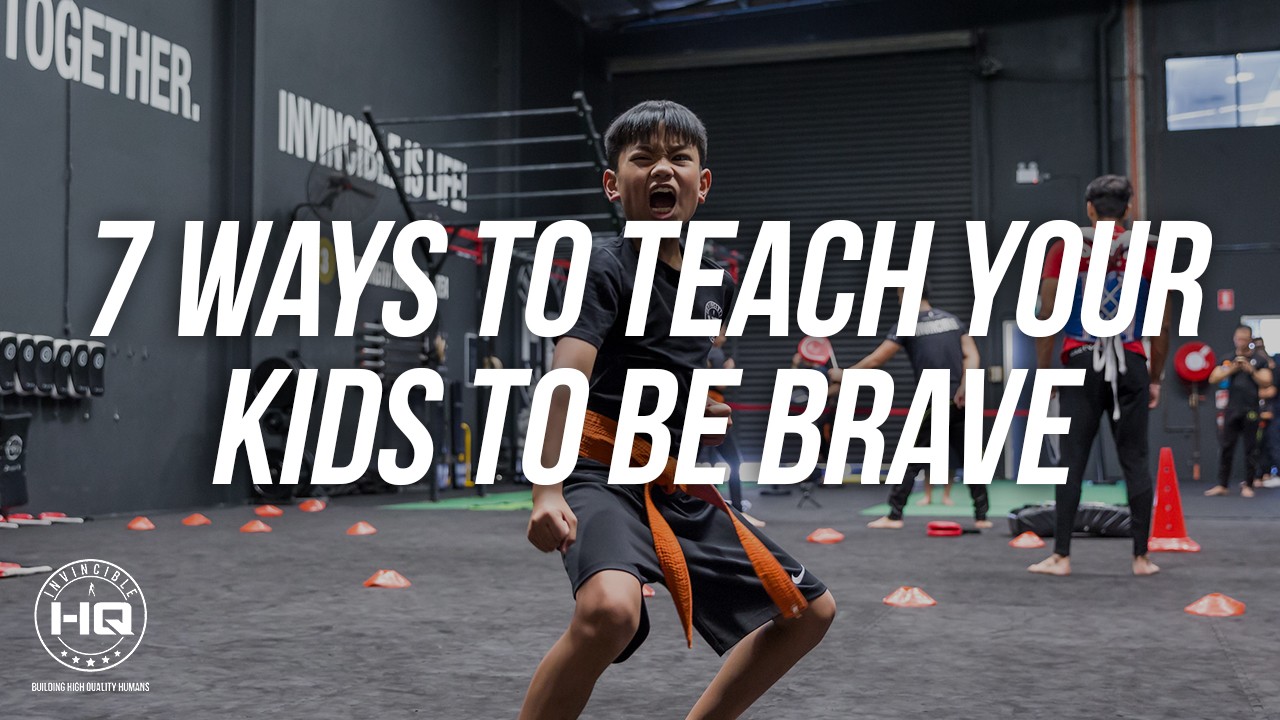 7 Ways To Teach Your Kids To Be Brave