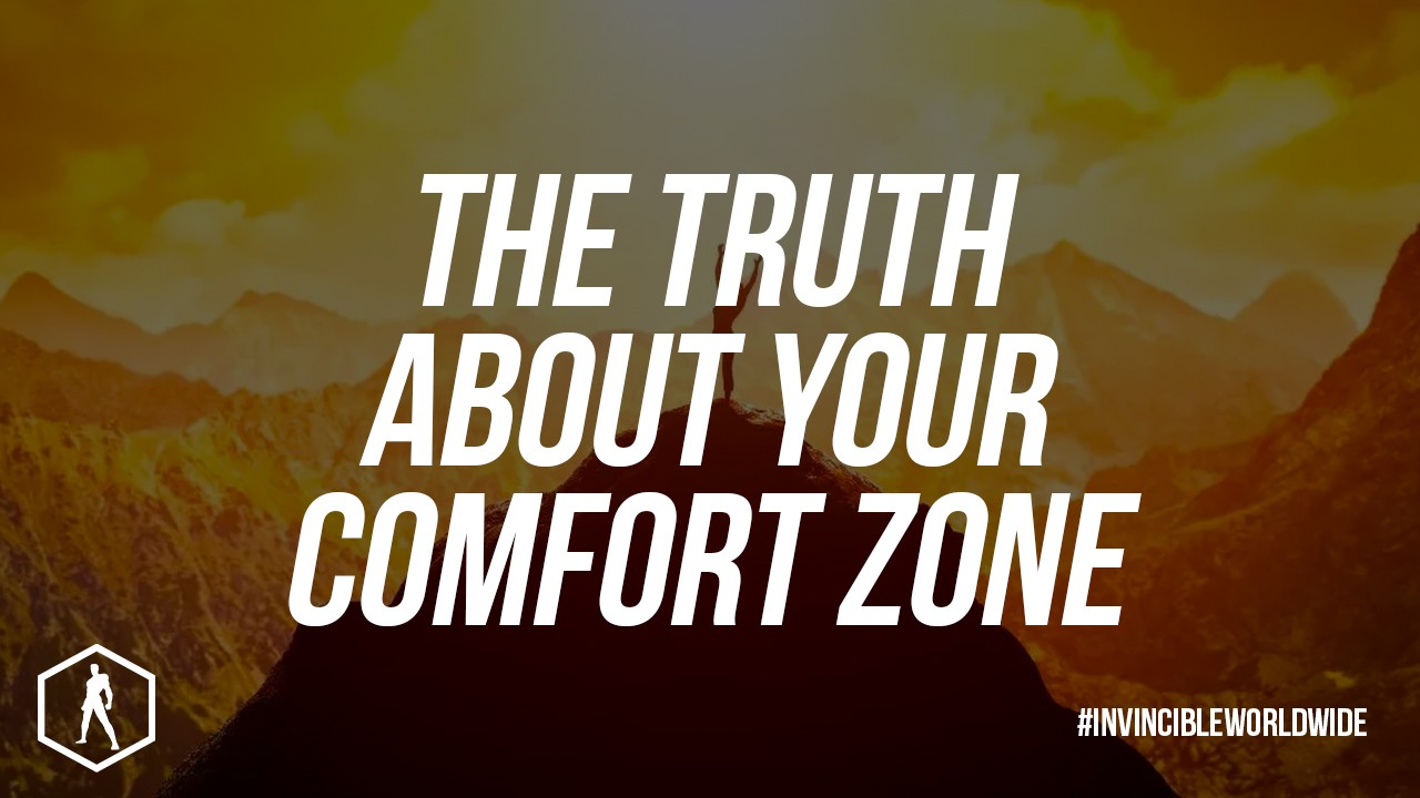 THE TRUTH ABOUT YOUR COMFORT ZONE