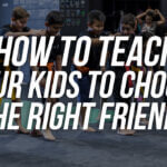 How To Teach Your Kids To Choose The Right Friends